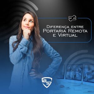 Diferença entre a Portaria Remota e Portaria Virtual